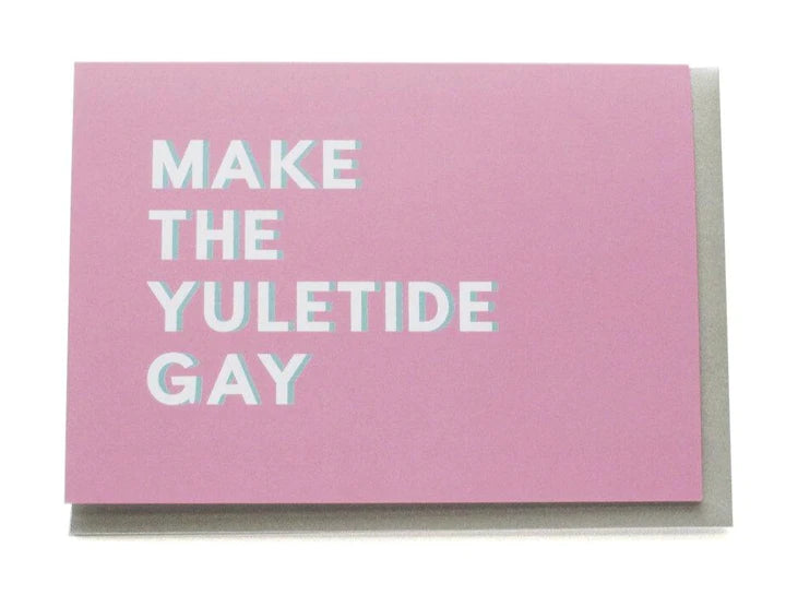MAKE THE YULETIDE GAY Holiday Greeting Card - Canna Bella Lux